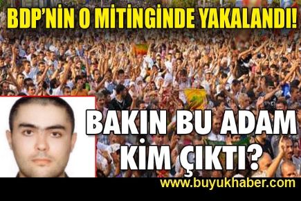 İran ajanı BDP mitinginde yakalandı!