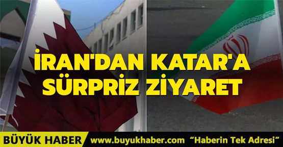 İran'dan Katar'a sürpriz ziyaret