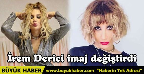 İrem Derici imaj değiştirdi