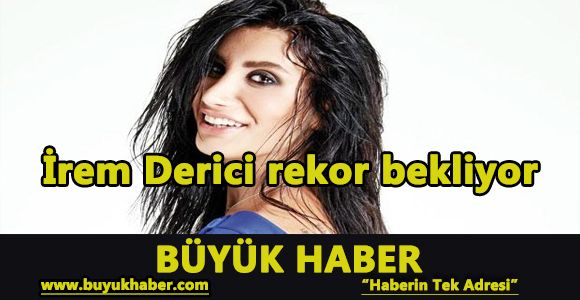 İrem Derici rekor bekliyor