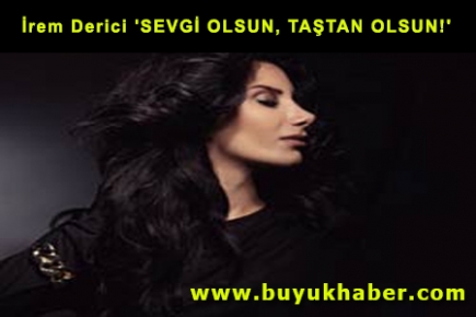 İrem Derici Sevgi Olsun Taştan Olsun