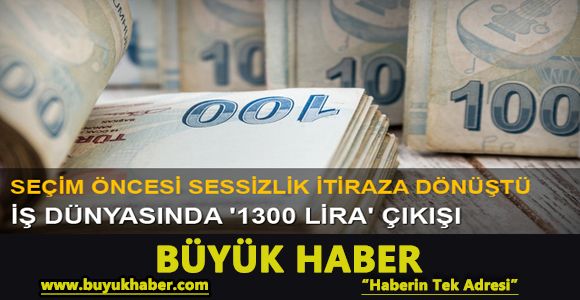 İş dünyasında '1300 lira' çıkışı