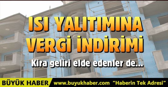 Isı yalıtımı yaptırana vergi indirimi