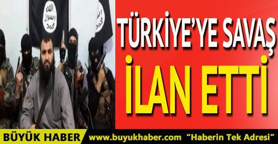 IŞİD Türkiye'ye savaş ilan etti