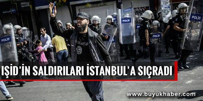 IŞİD'in saldırıları İstanbul'a sıçradı