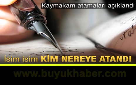 İsim isim ataması yapılan kaymakamlar