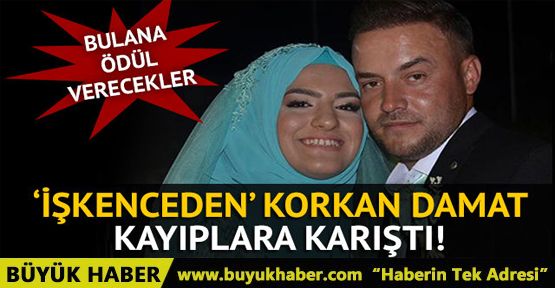 'İşkenceden' korkan damat gelini bırakarak kaçtı! Bulana ödül verecekler...