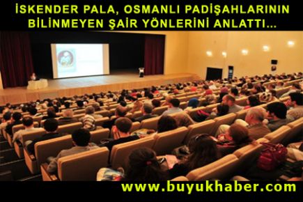 İSKENDER PALA, OSMANLI PADİŞAHLARININ BİLİNMEYEN ŞAİR YÖNLERİNİ ANLATTI…