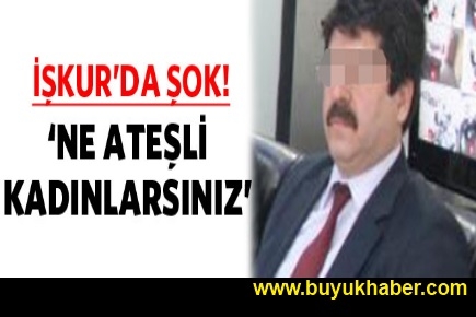 İŞKUR'da taciz