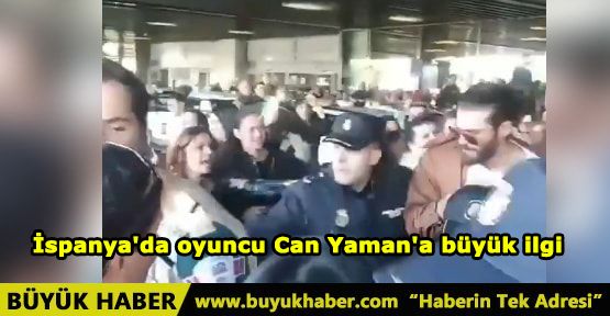 İspanya'da oyuncu Can Yaman'a büyük ilgi