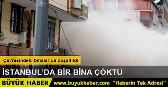 İstanbul Bahçelievler'de bir apartman çöktü