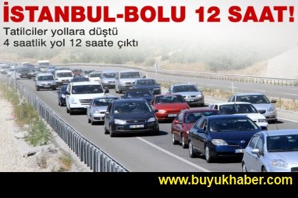 İstanbul-Bolu arası 12 saat!