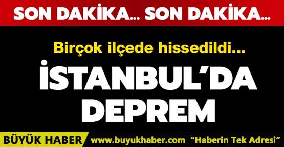 İstanbul Depremle Sallandı!