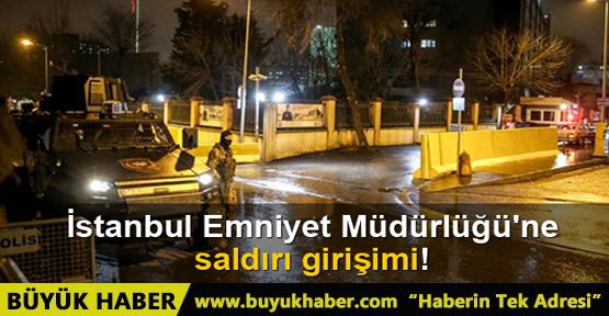 İstanbul Emniyet Müdürlüğü'ne saldırı girişimi