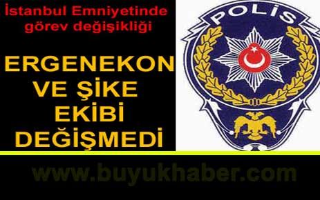 İstanbul Emniyetinde görev değişikliği