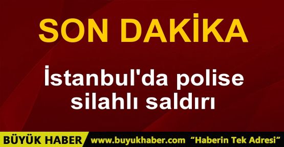 İstanbul Gaziosmanpaşa’da polise silahlı saldırı: 1 ölü, 1 yaralı