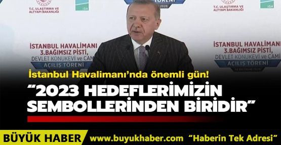 İstanbul Havalimanı'nda önemli gün! Başkan Erdoğan konuşuyor