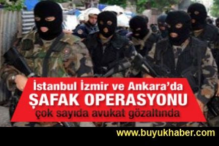 İstanbul-İzmir ve Ankara'da şafak operasyonu