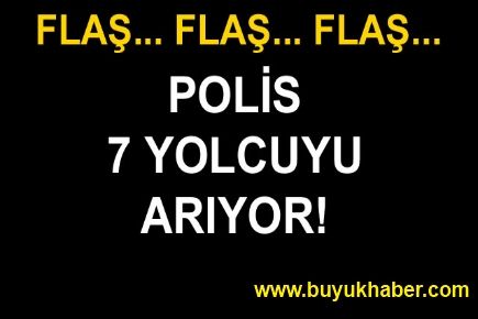 İstanbul polisi 7 yolcuyu arıyor!