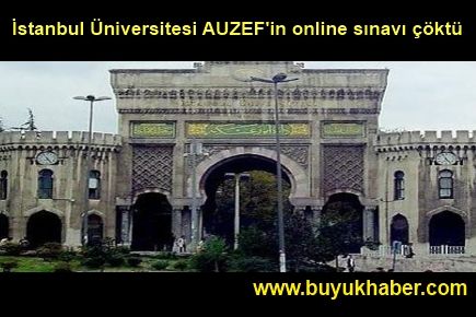 İstanbul Üniversitesi AUZEF'in online sınavı çöktü