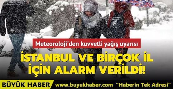 İstanbul ve birçok il için alarm verildi