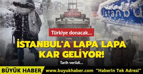 İstanbul'a lapa lapa kar geliyor