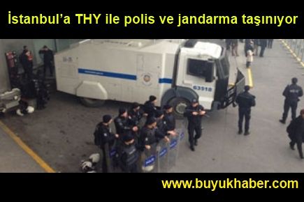 İstanbul’a THY ile polis ve jandarma taşınıyor