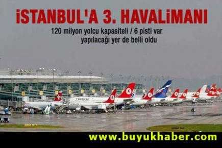 İstanbul'a yapılacak 3. havalimanın yeri belirlendi