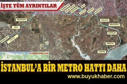 İstanbul'a yeni bir metro hattı geliyor