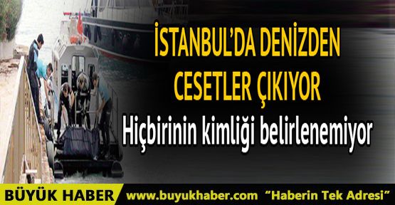 İstanbul'da 10 günde denizden 4 ceset çıktı