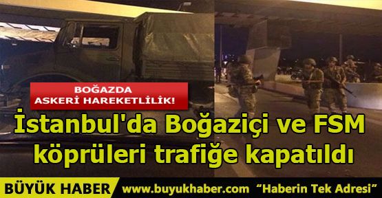 İstanbul'da Boğaziçi ve FSM köprüleri trafiğe kapatıldı