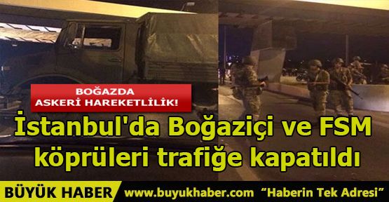 İstanbul'da Boğaziçi ve FSM köprüleri trafiğe kapatıldı