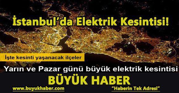 İstanbul'da Cumartesi ve Pazar günü büyük kesinti