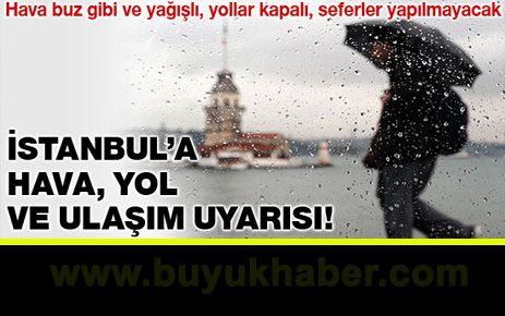İstanbul'da hava soğuk ve yağışlı, yollar kapalı