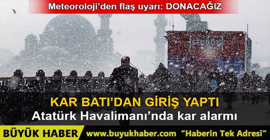 İstanbul'da kar alarmı! Donacağız