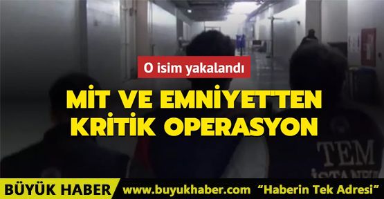 İstanbul'da MİT ve Emniyet'ten kritik operasyon