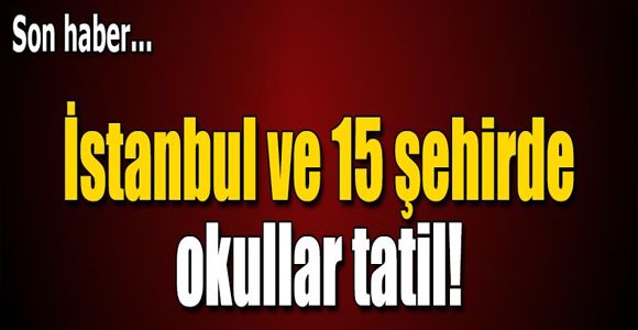 İstanbul'da okullar tatil mi?