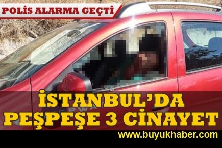 İstanbul'da peşpeşe 3 cinayet
