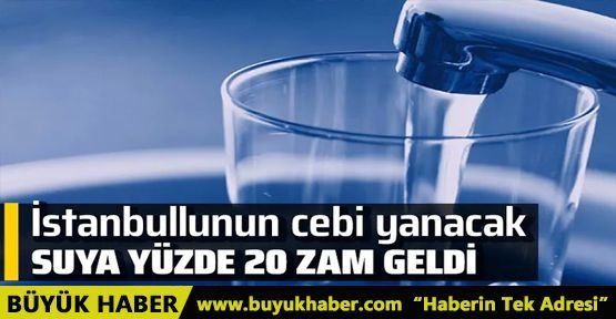 İstanbul'da suya yüzde 20 zam!