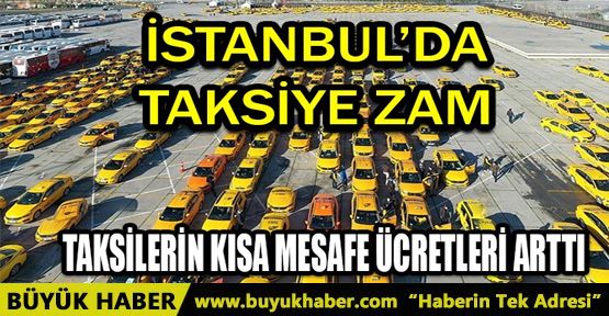 İSTANBUL'DA TAKSİ ÜCRETLERİNE ZAM