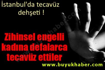İstanbul'da tecavüz dehşeti !