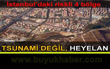 İstanbul'da tehlikeli 4 bölge