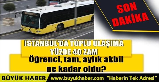 İSTANBUL'DA TOPLU TAŞIMAYA ZAM