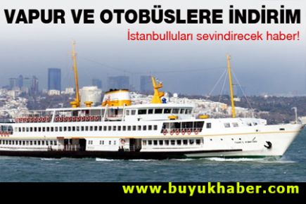İstanbul'da vapur ve otobüslere indirim
