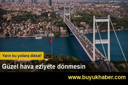 İstanbul'da yarın bu yollar kapalı