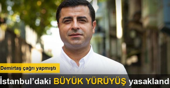 İstanbul'daki büyük yürüyüş yasaklandı