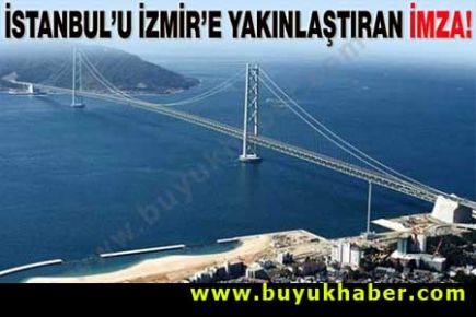 İstanbul'u İzmir'e yakınlaştıran imza!