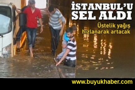 İstanbul'u sel aldı