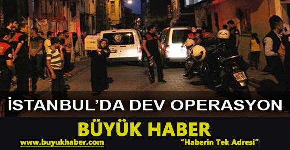 İstanbul'un 39 ilçesinde 4 bin 700 polisle operasyon