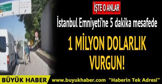 İstanbul'un göbeğinde 1 milyon dolarlık vurgun